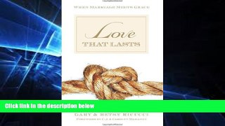 Must Have  Love That Lasts: When Marriage Meets Grace  READ Ebook Full Ebook