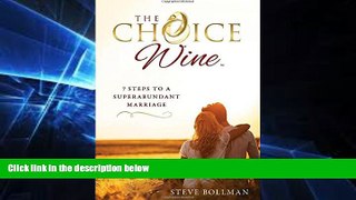 Must Have  The Choice Wine: 7 Steps to a Superabundant Marriage  READ Ebook Full Ebook