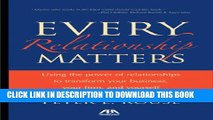 [New] Every Relationship Matters: Using the Power of Relationships to Transform Your Business,