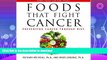 PDF ONLINE Foods That Fight Cancer: Preventing Cancer through Diet READ PDF FILE ONLINE