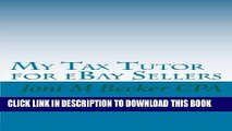 [PDF] My Tax Tutor for eBay Sellers: What every eBay seller should know about their taxes. Popular