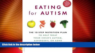 Big Deals  Eating for Autism: The 10-Step Nutrition Plan to Help Treat Your Childâ€™s Autism,