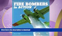 PDF ONLINE Fire Bombers in Action (Enthusiast Color Series) READ EBOOK