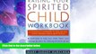 Big Deals  Raising Your Spirited Child Workbook  Full Read Most Wanted