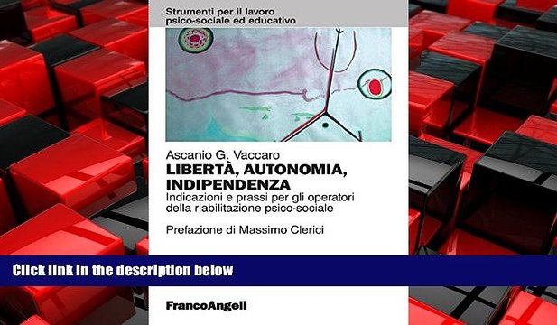 FREE DOWNLOAD LibertÃ , autonomia, indipendenza. Indicazioni e prassi per gli operatori della
