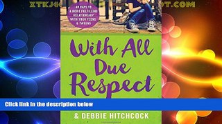 Big Deals  With All Due Respect: 40 Days to a More Fulfilling Relationship with Your Teens and