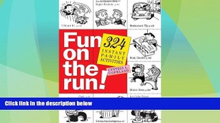 Big Deals  Fun on the Run!: 324 Instant Family Activities  Full Read Best Seller