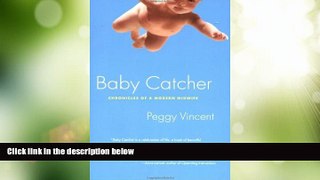 Big Deals  Baby Catcher: Chronicles of a Modern Midwife  Full Read Most Wanted