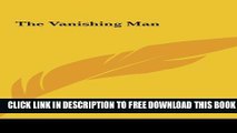 [PDF] The Vanishing Man the Vanishing Man Popular Online