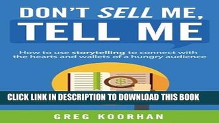 New Book Don t Sell Me, Tell Me: How to use storytelling to connect with the hearts and wallets of