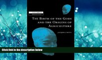 For you The Birth of the Gods and the Origins of Agriculture (New Studies in Archaeology)
