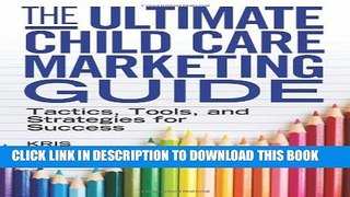 New Book The Ultimate Child Care Marketing Guide: Tactics, Tools, and Strategies for Success