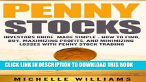 New Book Penny Stocks: Investors Guide Made Simple - How to Find, Buy, Maximize Profits, and