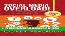 Collection Book Social Media Overload: Simple Social Media Strategies For Overwhelmed and Time
