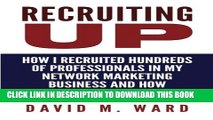 New Book Recruiting Up: How I Recruited Hundreds of Professionals in my Network Marketing Business