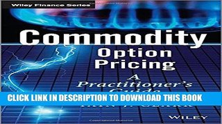 New Book Commodity Option Pricing: A Practitioner s Guide (The Wiley Finance Series)