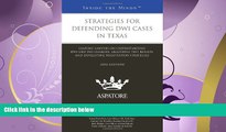 complete  Strategies for Defending DWI Cases in Texas, 2014 ed.: Leading Lawyers on Understanding