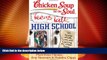 Must Have PDF  Chicken Soup for the Soul: Teens Talk High School: 101 Stories of Life, Love, and