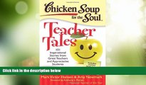 Big Deals  Chicken Soup for the Soul: Teacher Tales: 101 Inspirational Stories from Great Teachers