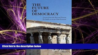 FULL ONLINE  The Future of Democracy: Lessons from the Past and Present to Guide Us on Our Path