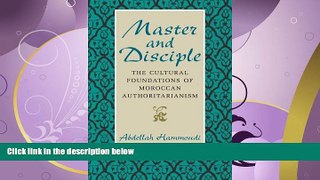 complete  Master and Disciple: The Cultural Foundations of Moroccan Authoritarianism