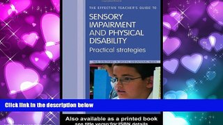 FREE PDF  The Effective Teachers  Guide To Sensory Impairment and Physical Disability, Practical
