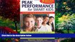 Books to Read  Peak Performance for Smart Kids: Strategies and Tips for Ensuring School Success