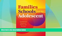 Big Deals  Families, Schools, and the Adolescent: Connecting Research, Policy, and Practice  Full