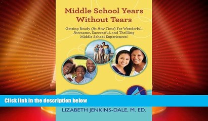 Big Deals  Middle School Years Without Tears: Getting Ready (At Any Time) For Wonderful, Awesome,