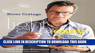 [PDF] River Cottage Light   Easy: Healthy Recipes for Every Day Full Colection