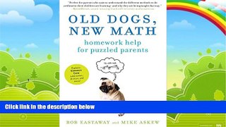 Books to Read  Old Dogs, New Math: Homework Help for Puzzled Parents  Full Ebooks Most Wanted