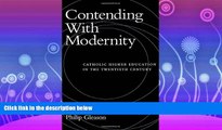 different   Contending With Modernity: Catholic Higher Education in the Twentieth Century