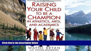 Books to Read  Raising Your Child to Be a Champion in Athletics, Arts, and Academics  Best Seller