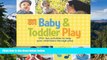 READ FULL  Gymboree Baby and Toddler Play: 170+ Fun Activities to Help Your Child Learn Through