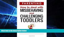 READ FULL  Parenting  How to Deal with Misbehaving and Challenging Toddlers (Parenting, toddlers