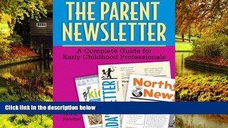 Must Have  The Parent Newsletter: A Complete Guide for Early Childhood Professionals  READ Ebook