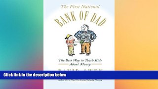 Must Have  The First National Bank of Dad: The Best Way to Teach Kids About Money  READ Ebook