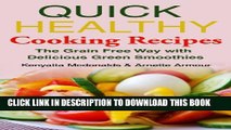 [PDF] Quick Healthy Cooking Recipes: The Grain Free Way with Delicious Green Smoothies Full