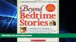 READ FULL  Beyond Bedtime Stories: A Parent s Guide to Promoting Reading, Writing, and Other