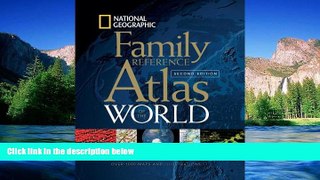 Must Have  National Geographic Family Reference Atlas of the World, Second Edition  READ Ebook