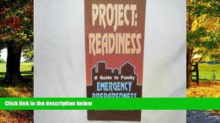 Books to Read  Project Readiness: A Guide to Family Emergency Preparedness  Full Ebooks Most Wanted