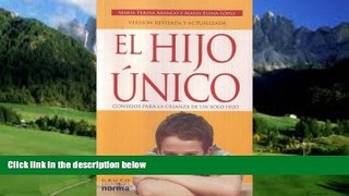 Books to Read  El Hijo Unico/ The Only Child: Consejos Para La Crianza De Un Solo Hijo/ Advices