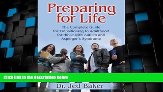 Big Deals  Preparing for Life: The Complete Guide for Transitioning to Adulthood for Those with