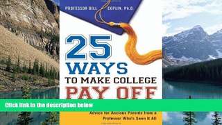 Books to Read  25 Ways to Make College Pay Off: Advice for Anxious Parents from a Professor Who s