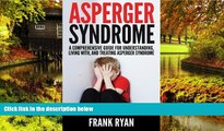 Must Have  Asperger Syndrome: A Comprehensive Guide For Understanding, Living With, And Treating