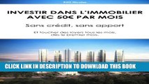 [PDF] Investir dans l Immobilier avec 50â‚¬ par mois.: Sans crÃ©dit, sans apport - Et toucher des