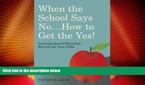 Big Deals  When the School Says No...How to Get the Yes!: Securing Special Education Services for