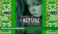 Big Deals  Raising Children Who Refuse To Be Raised  Full Read Most Wanted