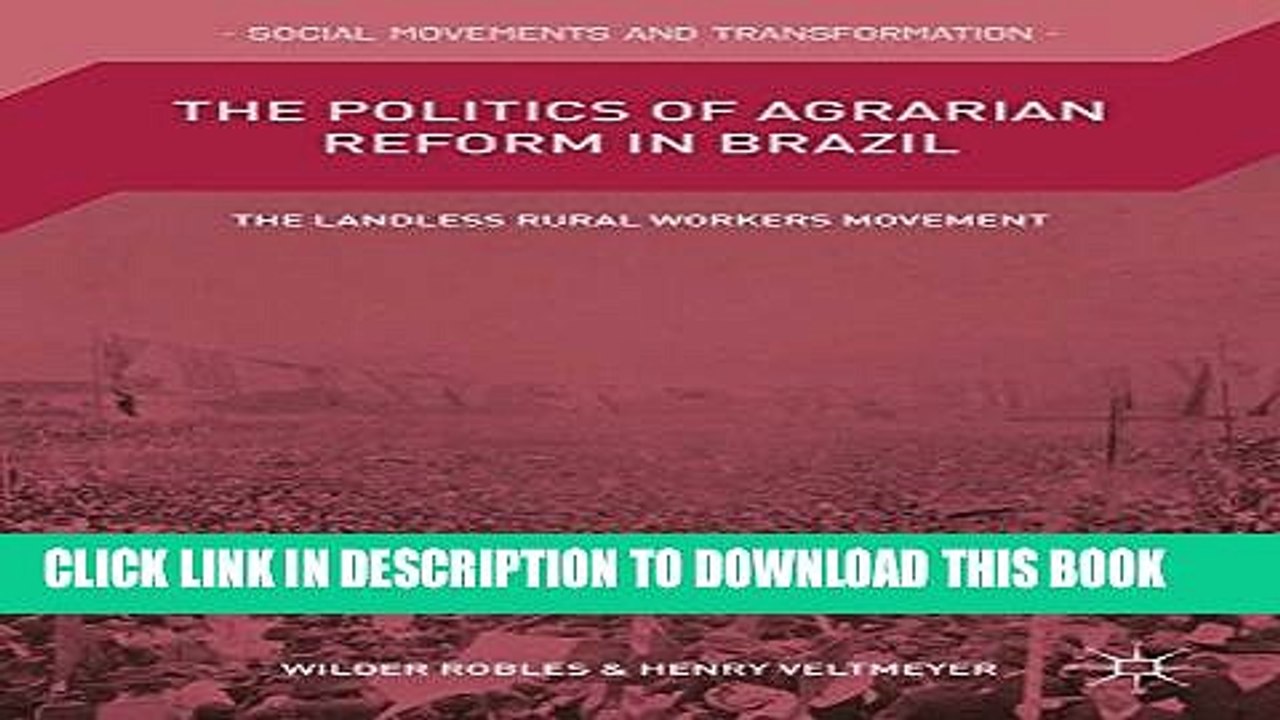 [PDF] The Politics of Agrarian Reform in Brazil: The Landless Rural Workers Movement Full Collection