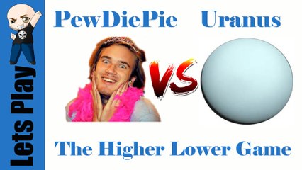 PewDiePie and Uranus? Higher Lower Game